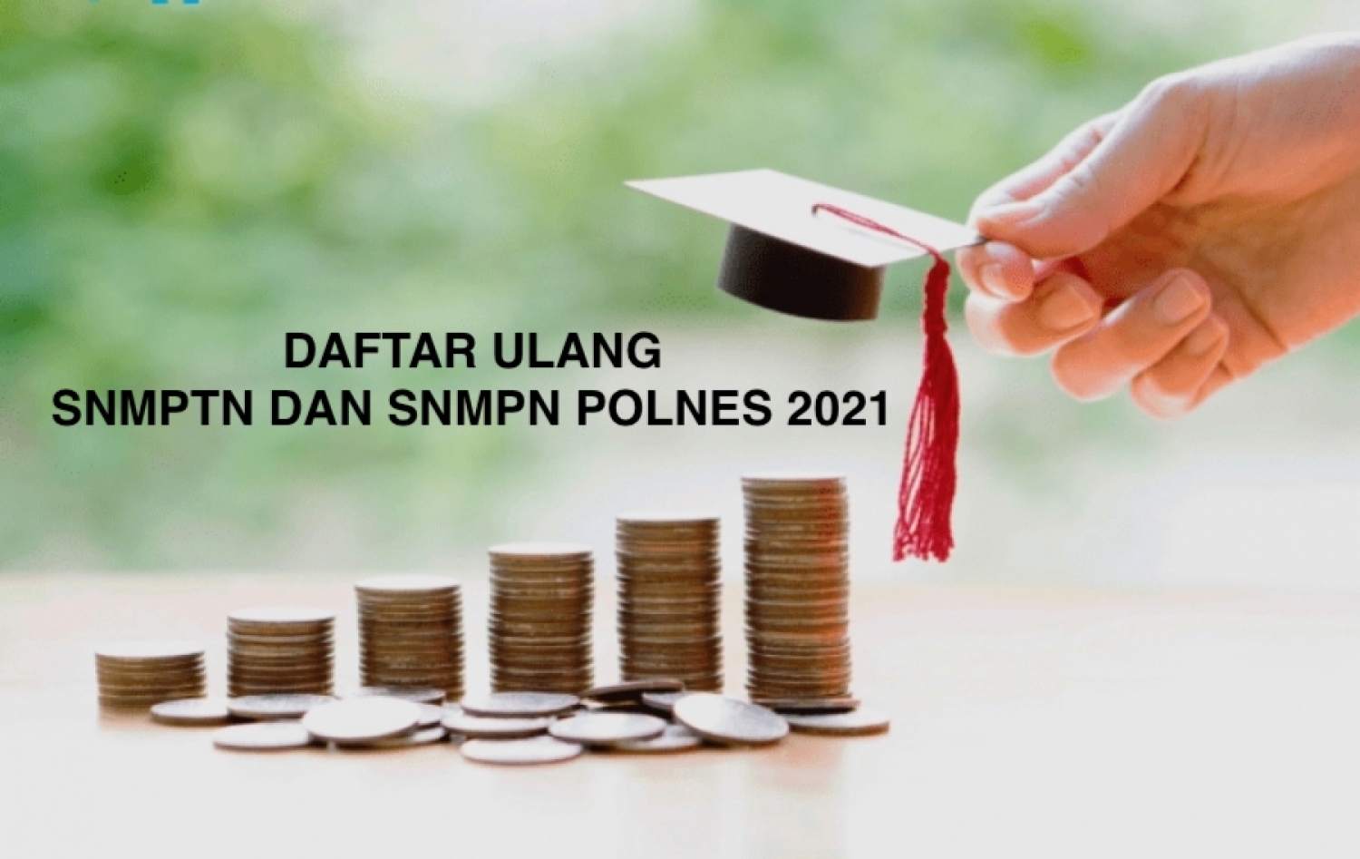 Pengumuman Perpanjangan Jadwal Daftar Ulang Calon Mahasiswa Baru Jalur Seleksi SNMNPTN dan SNMPN 2021